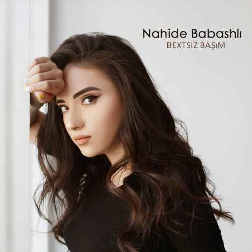 دانلود آهنگ Nahide Babashli Bextsiz Basim