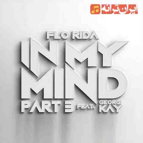 دانلود آهنگ In My Mind Part 3 از هنرمندان Flo Rida feat. Georgi Kay