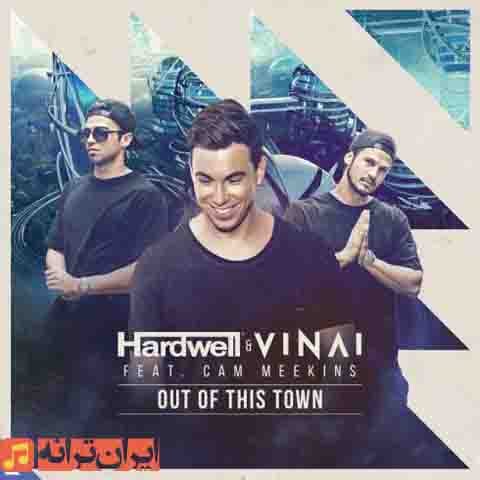 دانلود آهنگ Out of This Town از Hardwell & Vinai feat. Cam Meekins